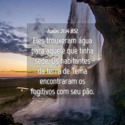 Picture 04 - Isaías 21:14 BSL - Eles trouxeram água para aquele que tinha sede. - Bible Verse Picture