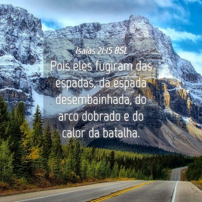 Picture 04 - Isaías 21:15 BSL - Pois eles fugiram das espadas, da espada - Bible Verse Picture