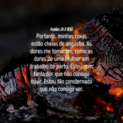 Picture 04 - Isaías 21:3 BSL - Portanto, minhas coxas estão cheias de - Bible Verse Picture