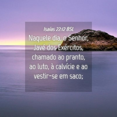 Picture 04 - Isaías 22:12 BSL - Naquele dia, o Senhor, Javé dos Exércitos, - Bible Verse Picture