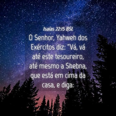 Picture 04 - Isaías 22:15 BSL - O Senhor, Yahweh dos Exércitos diz: “Vá, vá - Bible Verse Picture