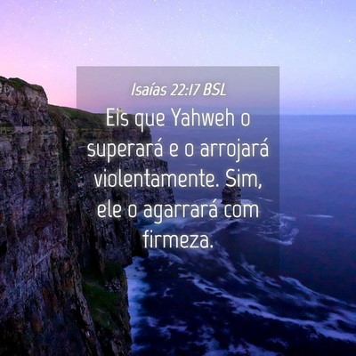 Picture 04 - Isaías 22:17 BSL - Eis que Yahweh o superará e o arrojará - Bible Verse Picture
