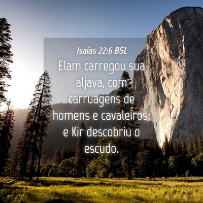 Picture 04 - Isaías 22:6 BSL - Elam carregou sua aljava, com carruagens de - Bible Verse Picture