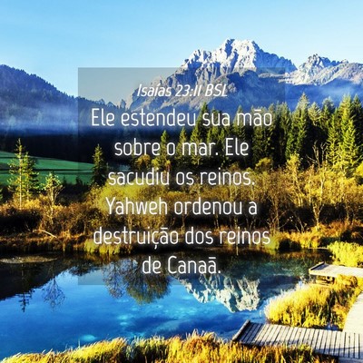 Picture 04 - Isaías 23:11 BSL - Ele estendeu sua mão sobre o mar. Ele sacudiu os - Bible Verse Picture