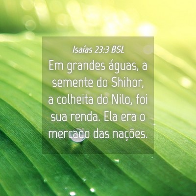Picture 04 - Isaías 23:3 BSL - Em grandes águas, a semente do Shihor, a - Bible Verse Picture