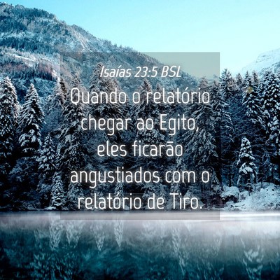 Picture 04 - Isaías 23:5 BSL - Quando o relatório chegar ao Egito, eles - Bible Verse Picture