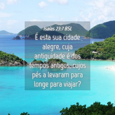 Picture 04 - Isaías 23:7 BSL - É esta sua cidade alegre, cuja antiguidade é - Bible Verse Picture
