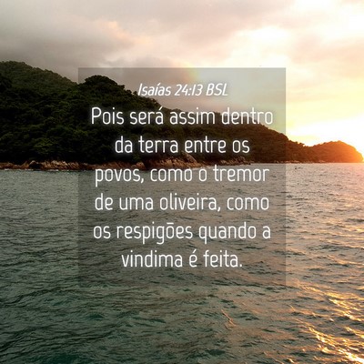 Picture 04 - Isaías 24:13 BSL - Pois será assim dentro da terra entre os povos, - Bible Verse Picture