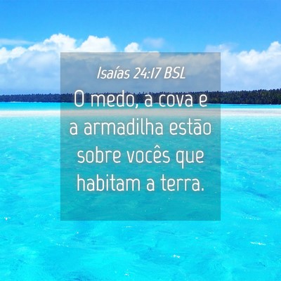 Picture 04 - Isaías 24:17 BSL - O medo, a cova e a armadilha estão sobre vocês - Bible Verse Picture