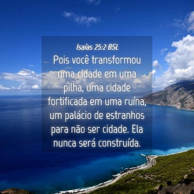 Picture 04 - Isaías 25:2 BSL - Pois você transformou uma cidade em uma pilha, - Bible Verse Picture