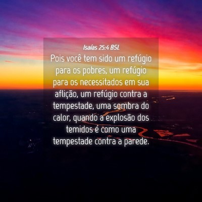 Picture 04 - Isaías 25:4 BSL - Pois você tem sido um refúgio para os pobres, - Bible Verse Picture