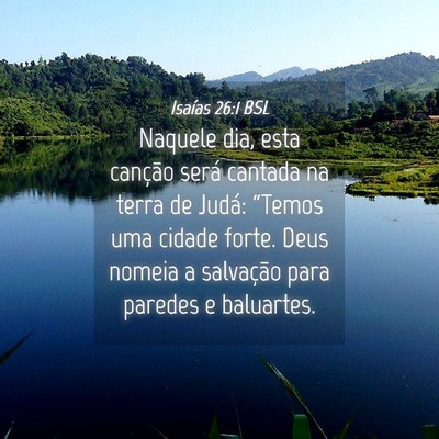 Picture 04 - Isaías 26:1 BSL - Naquele dia, esta canção será cantada na terra - Bible Verse Picture