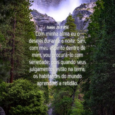 Picture 04 - Isaías 26:9 BSL - Com minha alma eu o desejei durante a noite. Sim, - Bible Verse Picture