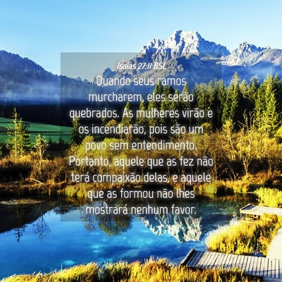 Picture 04 - Isaías 27:11 BSL - Quando seus ramos murcharem, eles serão - Bible Verse Picture