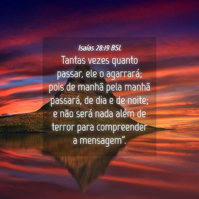 Picture 04 - Isaías 28:19 BSL - Tantas vezes quanto passar, ele o agarrará; pois - Bible Verse Picture