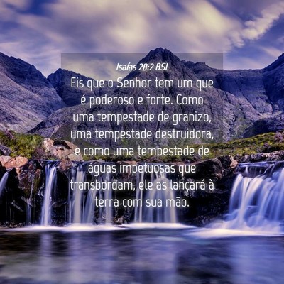 Picture 04 - Isaías 28:2 BSL - Eis que o Senhor tem um que é poderoso e forte. - Bible Verse Picture