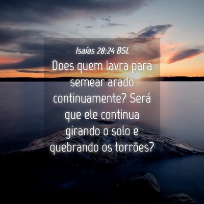 Picture 04 - Isaías 28:24 BSL - Does quem lavra para semear arado continuamente? - Bible Verse Picture