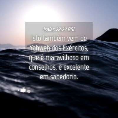 Picture 04 - Isaías 28:29 BSL - Isto também vem de Yahweh dos Exércitos, que é - Bible Verse Picture