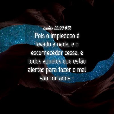 Picture 04 - Isaías 29:20 BSL - Pois o impiedoso é levado a nada, e o - Bible Verse Picture
