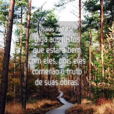 Picture 04 - Isaías 3:10 BSL - Diga aos justos que estará bem com eles, pois - Bible Verse Picture