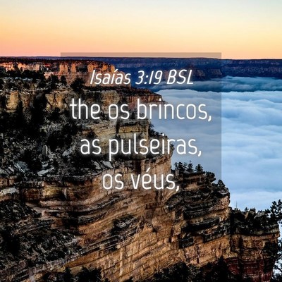 Picture 04 - Isaías 3:19 BSL - the os brincos, as pulseiras, os - Bible Verse Picture