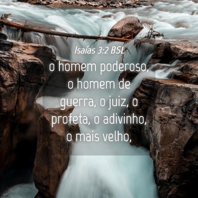 Picture 04 - Isaías 3:2 BSL - o homem poderoso, o homem de guerra, o juiz, o - Bible Verse Picture