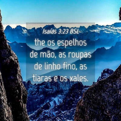 Picture 04 - Isaías 3:23 BSL - the os espelhos de mão, as roupas de linho fino, - Bible Verse Picture