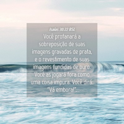 Picture 04 - Isaías 30:22 BSL - Você profanará a sobreposição de suas imagens - Bible Verse Picture