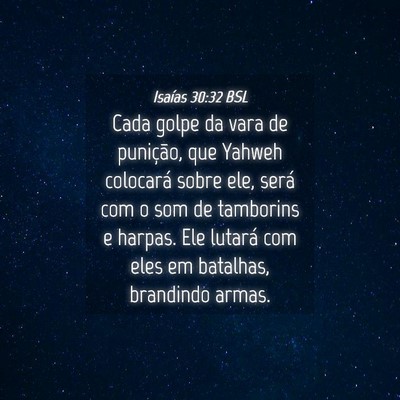 Picture 04 - Isaías 30:32 BSL - Cada golpe da vara de punição, que Yahweh - Bible Verse Picture