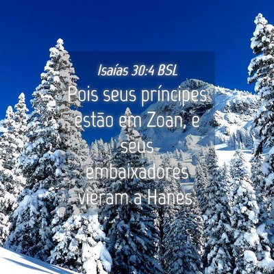 Picture 04 - Isaías 30:4 BSL - Pois seus príncipes estão em Zoan, e seus - Bible Verse Picture