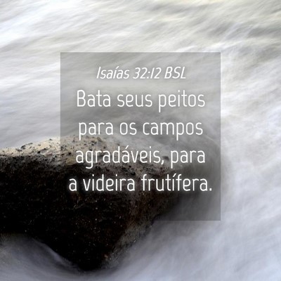 Picture 04 - Isaías 32:12 BSL - Bata seus peitos para os campos agradáveis, para - Bible Verse Picture