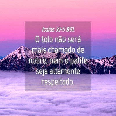 Picture 04 - Isaías 32:5 BSL - O tolo não será mais chamado de nobre, nem o - Bible Verse Picture