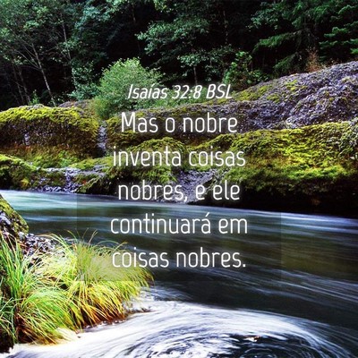 Picture 04 - Isaías 32:8 BSL - Mas o nobre inventa coisas nobres, e ele - Bible Verse Picture