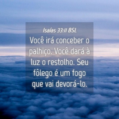 Picture 04 - Isaías 33:11 BSL - Você irá conceber o palhiço. Você dará à - Bible Verse Picture
