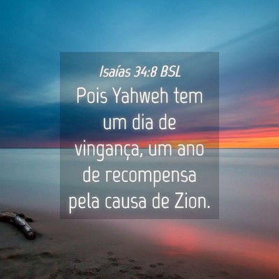 Picture 04 - Isaías 34:8 BSL - Pois Yahweh tem um dia de vingança, um ano de - Bible Verse Picture