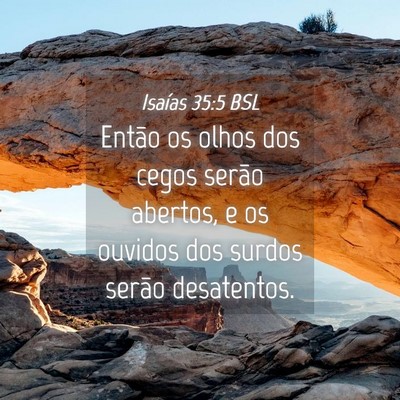 Picture 04 - Isaías 35:5 BSL - Então os olhos dos cegos serão abertos, e os - Bible Verse Picture
