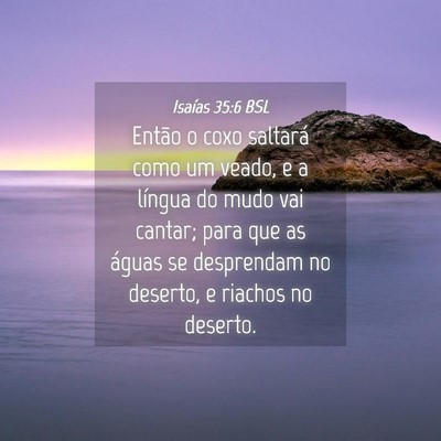Picture 04 - Isaías 35:6 BSL - Então o coxo saltará como um veado, e a língua - Bible Verse Picture