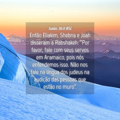 Picture 04 - Isaías 36:11 BSL - Então Eliakim, Shebna e Joah disseram a - Bible Verse Picture
