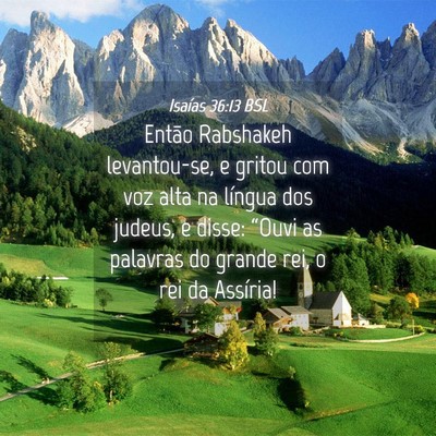 Picture 04 - Isaías 36:13 BSL - Então Rabshakeh levantou-se, e gritou com voz - Bible Verse Picture