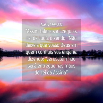 Picture 04 - Isaías 37:10 BSL - “Assim falareis a Ezequias, rei de Judá, - Bible Verse Picture