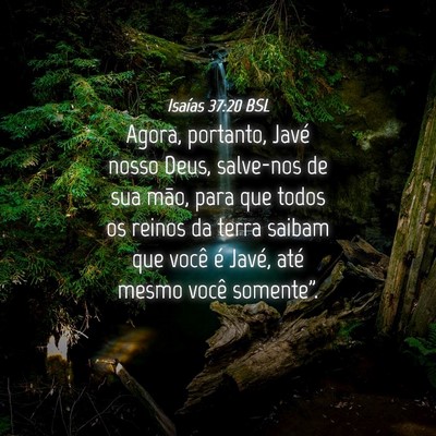 Picture 04 - Isaías 37:20 BSL - Agora, portanto, Javé nosso Deus, salve-nos de - Bible Verse Picture