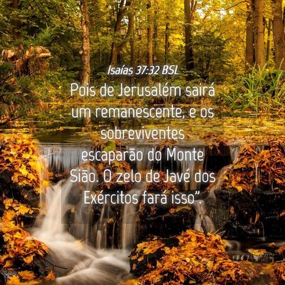 Picture 04 - Isaías 37:32 BSL - Pois de Jerusalém sairá um remanescente, e os - Bible Verse Picture
