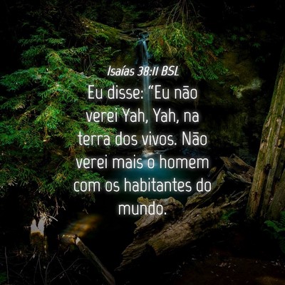 Picture 04 - Isaías 38:11 BSL - Eu disse: “Eu não verei Yah, Yah, na terra dos - Bible Verse Picture