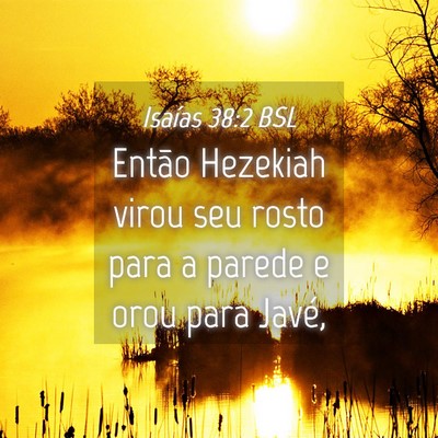 Picture 04 - Isaías 38:2 BSL - Então Hezekiah virou seu rosto para a parede e - Bible Verse Picture