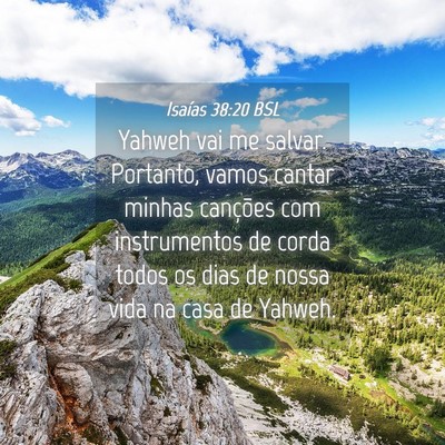 Picture 04 - Isaías 38:20 BSL - Yahweh vai me salvar. Portanto, vamos cantar - Bible Verse Picture