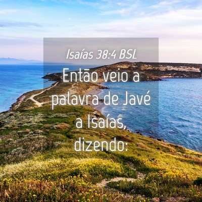 Picture 04 - Isaías 38:4 BSL - Então veio a palavra de Javé a Isaías, - Bible Verse Picture