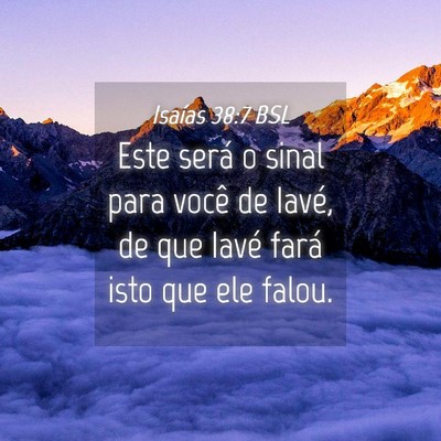 Picture 04 - Isaías 38:7 BSL - Este será o sinal para você de Iavé, de que - Bible Verse Picture