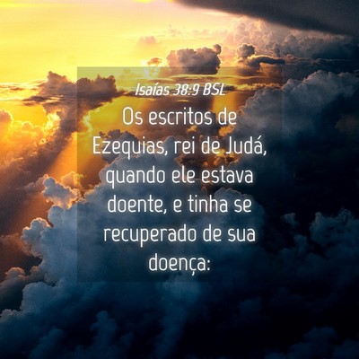 Picture 04 - Isaías 38:9 BSL - Os escritos de Ezequias, rei de Judá, quando ele - Bible Verse Picture