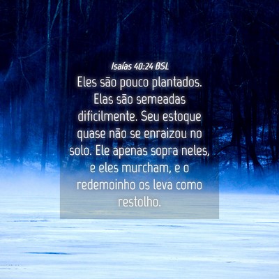 Picture 04 - Isaías 40:24 BSL - Eles são pouco plantados. Elas são semeadas - Bible Verse Picture