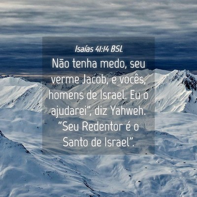Picture 04 - Isaías 41:14 BSL - Não tenha medo, seu verme Jacob, e vocês, - Bible Verse Picture